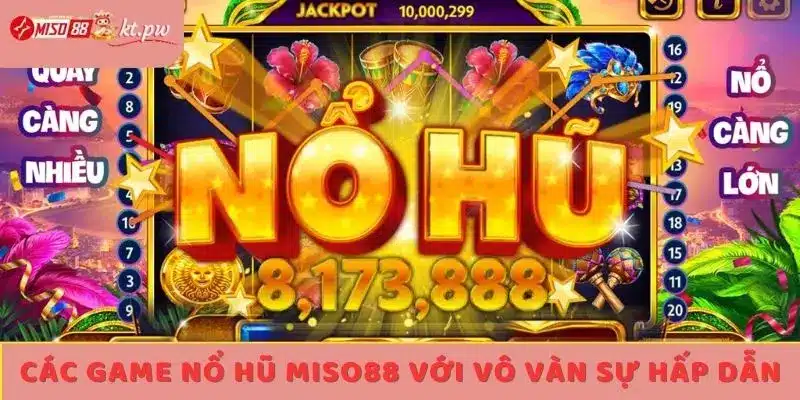 Các game nổ hũ Miso88 với vô vàn sự hấp dẫn