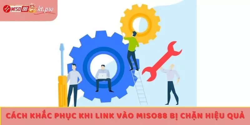 Cách khắc phục khi link vào Miso88 bị chặn hiệu quả