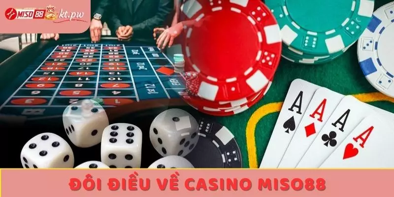 Đôi điều về Casino Miso88