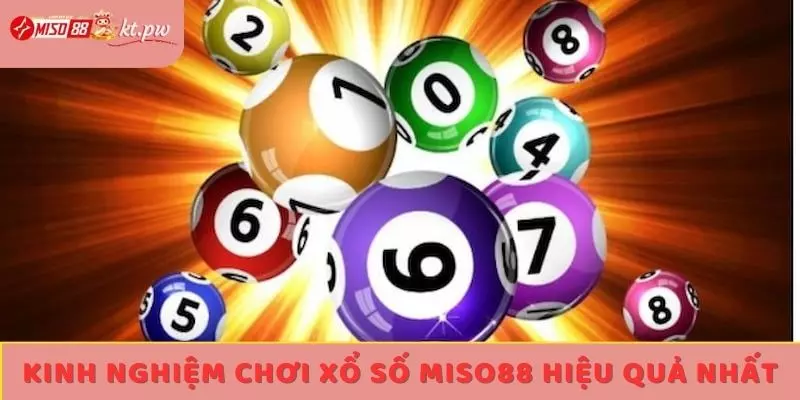 Kinh nghiệm chơi xổ số Miso88 hiệu quả nhất