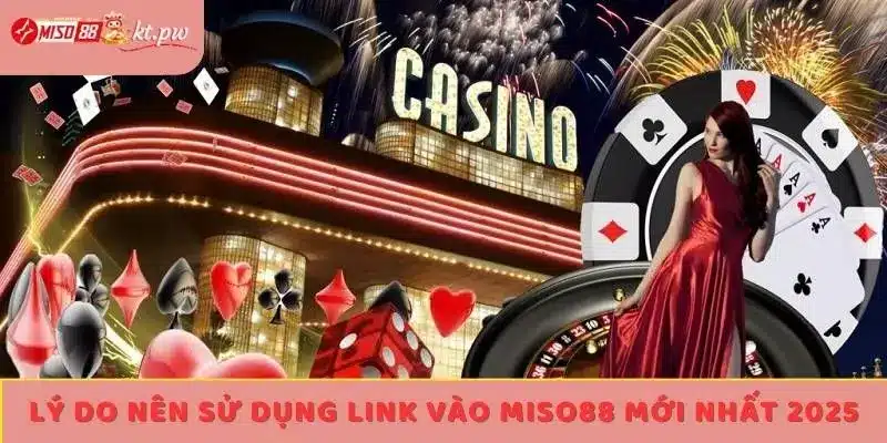 Lý do nên sử dụng link vào Miso88 mới nhất 2025