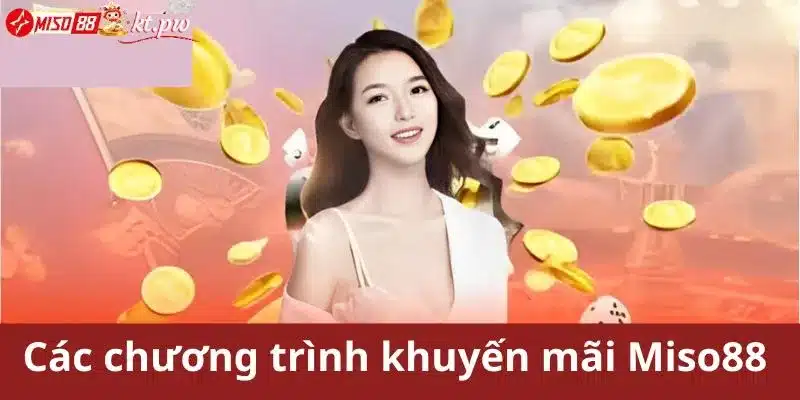 Các chương trình khuyến mãi Miso88 hấp dẫn nhất hiện nay