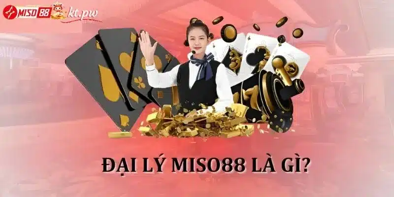 Đại lý Miso88 là gì?