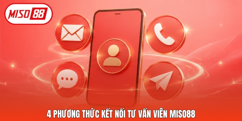 4 phương thức kết nối tư vấn viên Miso88