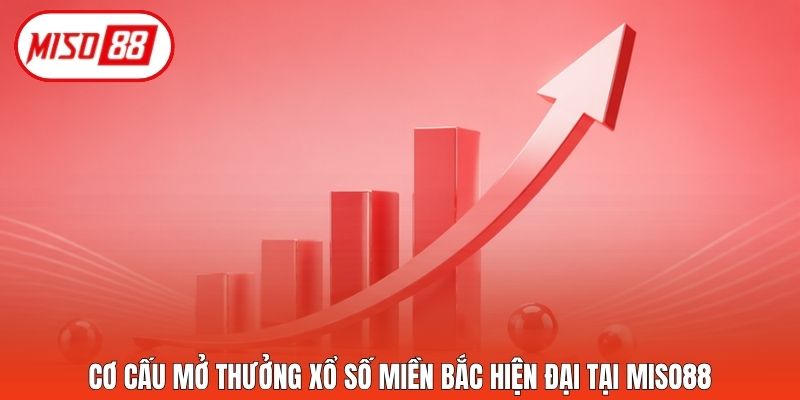 Cơ cấu mở thưởng xổ số miền Bắc hiện đại tại Miso88