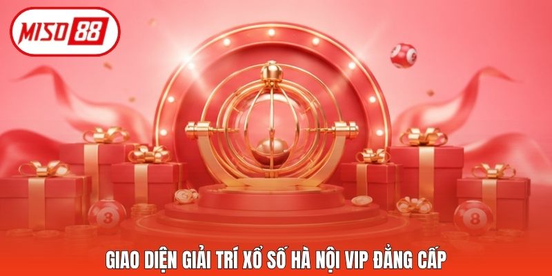 Giao diện giải trí xổ số Hà Nội VIP đẳng cấp